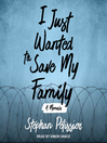 Cover image for I Just Wanted to Save My Family